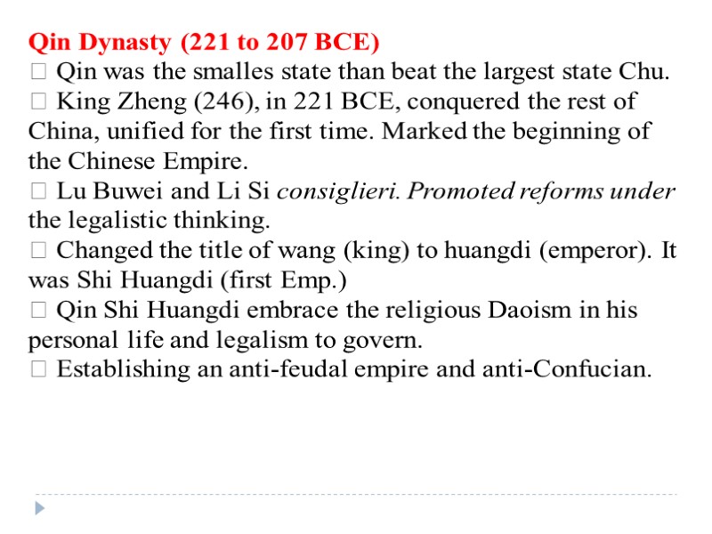 Qin Dynasty (221 to 207 BCE)  Qin was the smalles state than beat